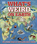 What's Weird on Earth : Our strange world as you've never seen it before!