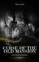 The Curse of the Old Mansion : An Unsolved Mystery