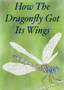 How The Dragonfly Got Its Wings : 3