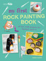 My First Rock Painting Book : 35 Fun Craft Projects for Children Aged 7+