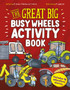 The Great Big Busy Wheels Activity Book