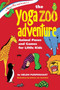 Yoga Zoo Adventures : Animal Poses and Games for Little Kids
