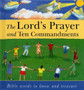 The Lord's Prayer and Ten Commandments : Bible words to know and to treasure