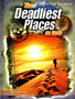The Deadliest Places on Earth