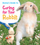 Bunny's Guide to Caring for Your Rabbit