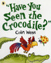 "Have You Seen the Crocodile?"