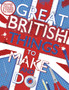 Great British Things to Make and Do