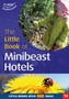 The Little Book of Mini Beast Hotels : Little Books with Big Ideas : No. 74