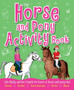 The Horse and Pony Activity Book : Join Emily and Her Friends for Hours of Horse and Pony Fun!