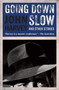 Going Down Slow and Other Stories