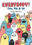 Everybody! : You, Me & Us