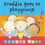 Freddie Goes To Playgroup