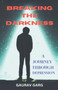 Breaking the Darkness : A Journey Through Depression