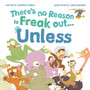 There's No Reason to Freak Out...Unless