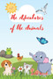 The Adventures of the Animals : Fun and Educational Tales with Our Animal Friends