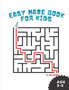 Easy Maze Book : Awesome and Easy Maze Book For Kids Age 3-5 Years