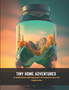 Tiny Home Adventures : A whimsical coloring book of homes in jars for inspiration