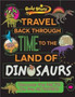 Gold Stars Travel Back Through Time to the Land of Dinosaurs : Discover the Facts! Do the Activities!