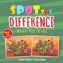 Spot the Difference Book for Kids : Over 100 Challenging illustrations for hours and hours of "search and find" Fun for Kids of all Ages.