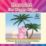 Harriet the Happy Hippo : A Phonics Story Book for Small Children