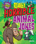 Really Horrible Jokes: Really Horrible Animal Jokes