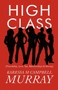 High Class : {Friendship, Love, Sex, Relationships & Money}