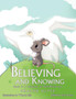 Believing and Knowing : Book 1: A Journey of Self Discovery
