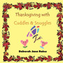Thanksgiving with Cuddles & Snuggles