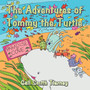 The Adventures of Tommy the Turtle
