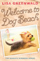 Welcome to Dog Beach : The Seagate Summers Book One