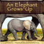 An Elephant Grows Up (Wild Animals)