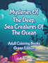 Mysteries Of The Deep, Sea Creatures Of The Ocean Adult Coloring Books Ocean Edition