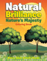 Natural Brilliance : Nature's Majesty Coloring Book