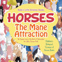Horses, the Mane Attraction : An Equine Lover's Big Book of Information for Ultra Curious Kids - Children's Biological Science of Horses Books