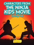 Characters from the Ninja Kids Movie Coloring Book