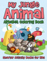 My Jungle Animal Alphabet Coloring Book My Jungle Animal Alphabet Coloring Book