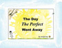 The Day The Perfect Went Away