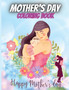 Mother's Day Coloring Book : Mother's Day Coloring Book Anti-Stress Designs