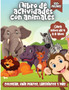 Libro De Actividades Con Animales Para Ninos : Un divertido cuaderno para ninos: colorear, unir puntos, laberintos y mas!: