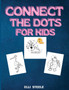 Connect the dots for kids : Amazing book and Fun Dot to Dot Puzzles