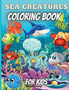Sea Creatures Coloring Book For Kids : Amazing Ocean Animals To Color In For Boys And Girls