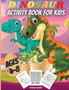 Dinosaur Activity Book For Kids Ages 4-8 : Funny Dinosaur Activity Book: Coloring, Dot to Dot, Mazes, Copy the picture and more!