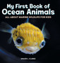 My First Book of Ocean Animals : All About Marine Wildlife for Kids