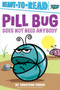 Pill Bug Does Not Need Anybody : Ready-to-Read Pre-Level 1