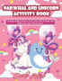 Narwhal And Unicorn Activity Book : Unicorn Books for Girls, Coloring, Hidden Pictures, Dot To Dot, How To Draw, Spot Difference, Maze, Word Search : 1