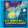 Can Angels Do Loop Dee Loops?