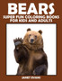 Bears : Super Fun Coloring Books for Kids and Adults