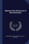 Manual of the School Law of New Brunswick