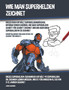 Wie Man Superhelden Zeichnet (Dieses Buch Enthalt Superheldenmadchen, Informationen Daruber, Wie Man Superhelden Schritt fur Schritt Zeichnet und Wie Man Einen Superhelden In 3D Zeichnet)