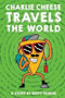 Charlie Cheese Travels the World